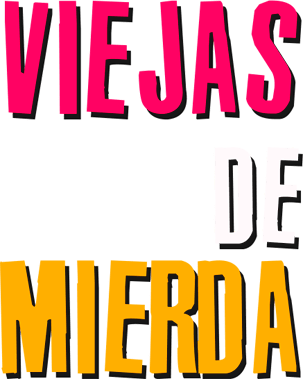 viejas de mierda